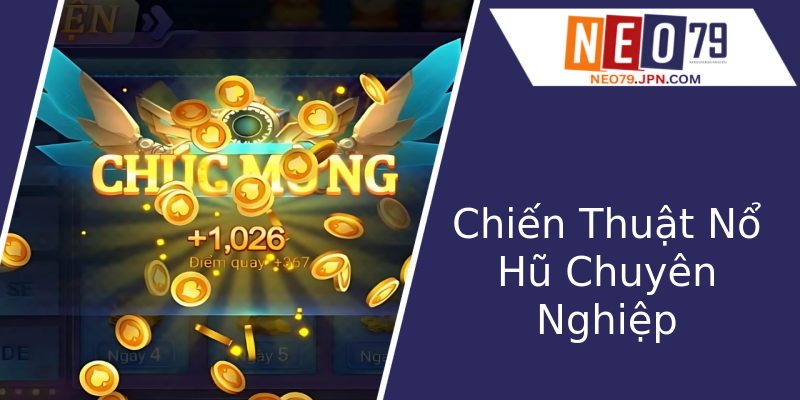 Chiến Thuật Nổ Hũ Chuyên Nghiệp Chiến Thuật Nổ Hũ Chuyên Nghiệp