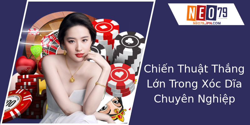 Chiến Thuật Thắng Lớn Trong Xóc Dĩa Chuyên Nghiệp Chiến Thuật Thắng Lớn Trong Xóc Dĩa Chuyên Nghiệp