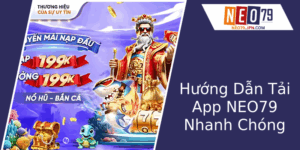 Tải APP NEO79 - Trải Nghiệm Cá Cược Đỉnh Cao Và An Toàn Nhất Hiện Nay 7 Huong Dan Tai App Neo79 Nhanh Chong