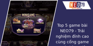 Top 5 Game Bài NEO79 - Trải Nghiệm Đỉnh Cao Cùng Cổng Game Uy Tín Hàng Đầu 6 Top 5 Game Bai Neo79 Trai Nghiem Inh Cao Cung Cong Game Uy Tin Hang Au