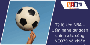 Tỷ Lệ Kèo NBA – Cẩm Nang Dự Đoán Chính Xác Cùng NEO79 Và Chiến Thuật Cá Cược Tối Ưu 1 Ty Le Keo Nba Cam Nang Du Oan Chinh Xac Cung Neo79 Va Chien Thuat Ca Cuoc Toi Uu